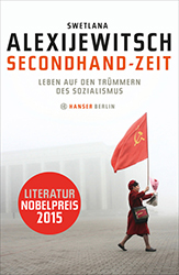 Alexijewitsch, Swetlana: Secondhand-Zeit : Leben auf den Trümmern des Sozialismus